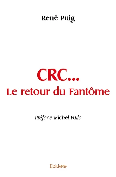 Crc... le retour du fantôme : Préface Michel Fulla