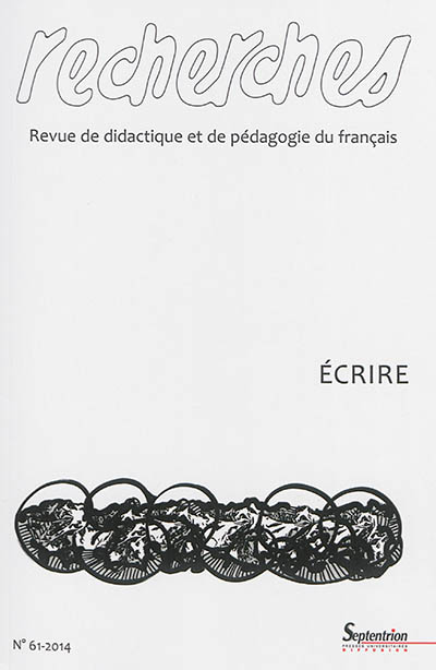 Recherches : revue de didactique et de pédagogie du français, n° 61. Ecrire