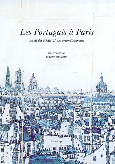 Les Portugais à Paris : au fil des siècles & des arrondissements