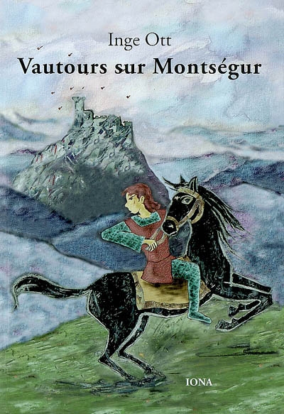 Vautours sur Montségur : récit de la lutte héroïque de quelques chevaliers contre le roi de France et le pape
