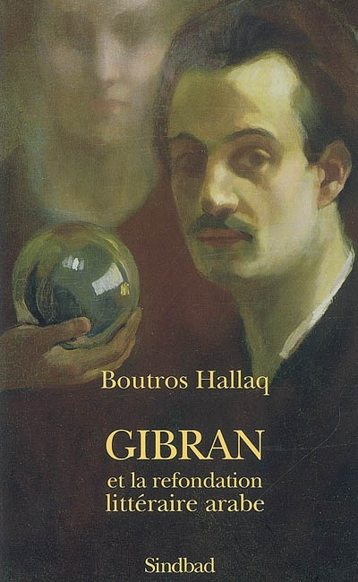 Gibran et la refondation littéraire arabe : Bildungsroman, écriture prophétique, transgénérisme