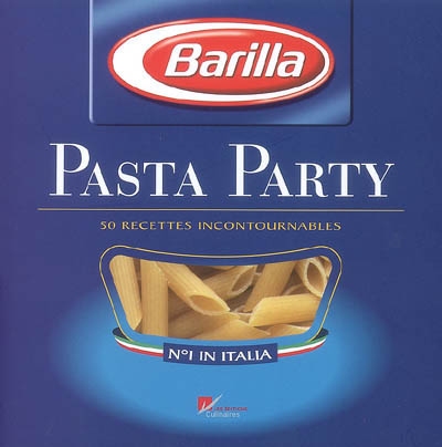 Pasta party : 50 recettes incontournables