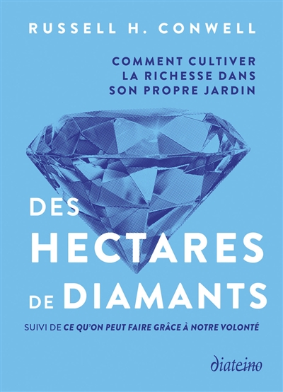 Des hectares de diamants : comment cultiver la richesse dans son propre jardin. Ce qu'on peut faire grâce à notre volonté