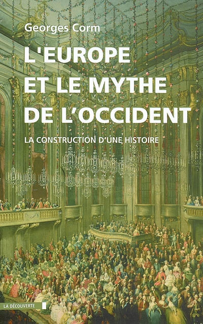 L'Europe et le mythe de l'Occident : la construction d'une histoire