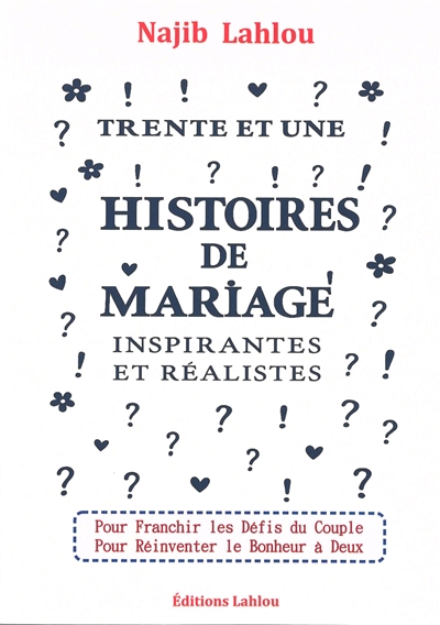 Trente et une histoires de mariage inspirantes et réalistes : pour franchir les défis du couple, pour réinventer le bonheur à deux