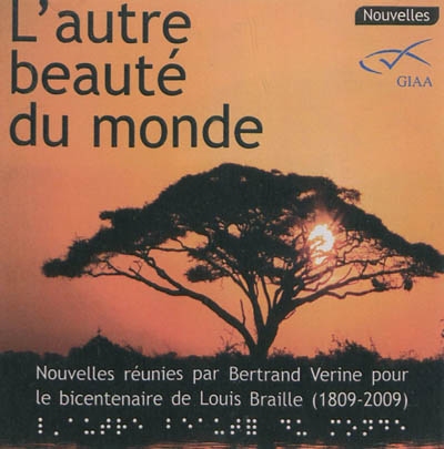 L'autre beauté du monde : nouvelles réunies par Bertand Védrine pour le bicentenaire de Louis Braille (1809-2009)