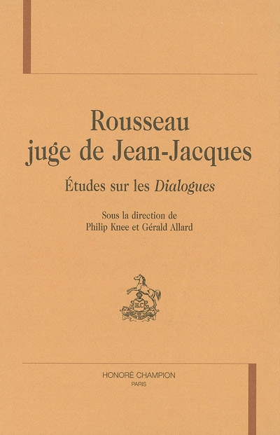 Rousseau juge de Jean-Jacques : études sur les Dialogues