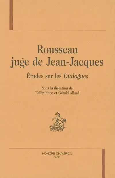 Rousseau juge de Jean-Jacques : études sur les Dialogues