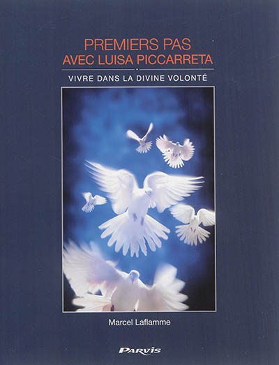Premiers pas avec Luisa Piccarreta : vivre dans la Divine Volonté - Marcel Laflamme