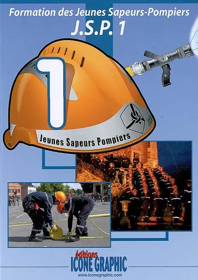 Formation des jeunes sapeurs-pompiers : JSP. Vol. 1
