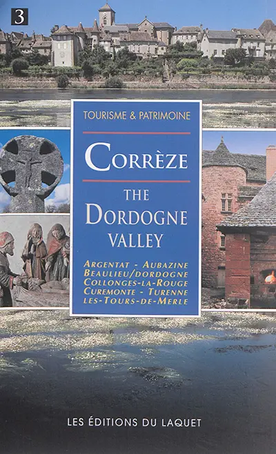 The Corrèze, the Dordogne valley : Argentat, Aubazine, Beaulieu-sur-Dordogne, Collonges-la-Rouge, Curemonte, Turenne, Les-Tours-de-Merle