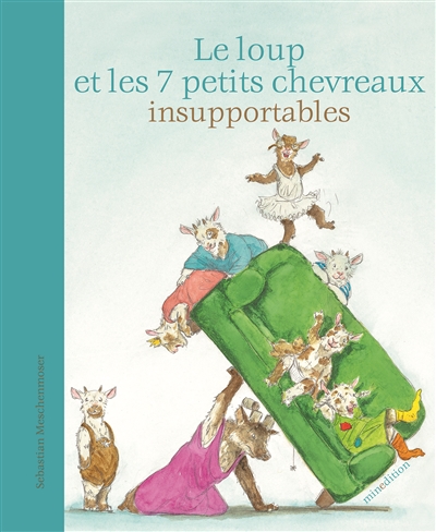 Le loup et les 7 chevreaux insupportables