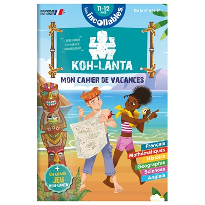 Les incollables : mon cahier de vacances Koh-Lanta : de la 6e à la 5e, 11-12 ans