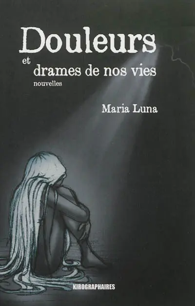 Douleurs et drames de nos vies