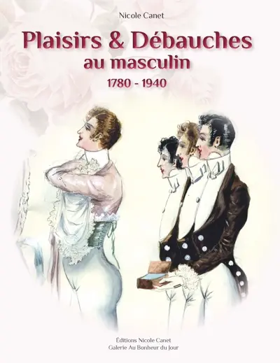 Plaisirs et débauches au masculin : 1780-1940