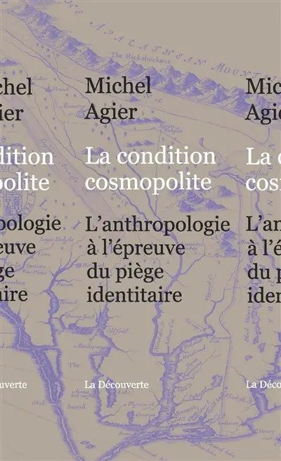 La condition cosmopolite : l'anthropologie à l'épreuve du piège identitaire