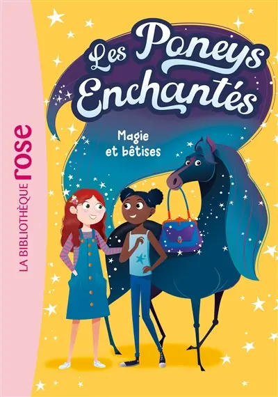Les poneys enchantés. Vol. 1. Magie et bêtises