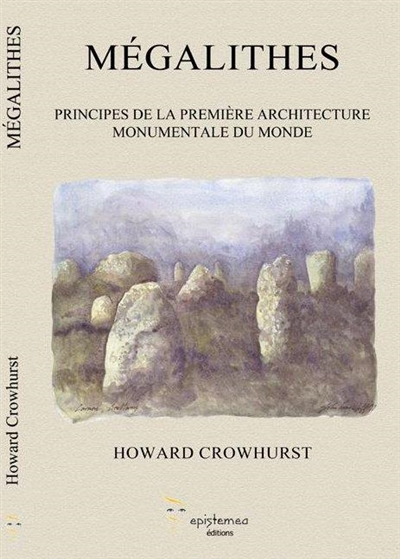 Mégalithes : principes de la première architecture monumentale du monde