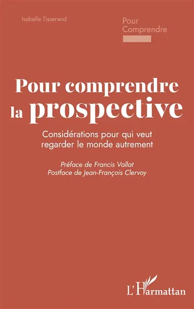 Pour comprendre la prospective : considérations pour qui veut regarder le monde autrement