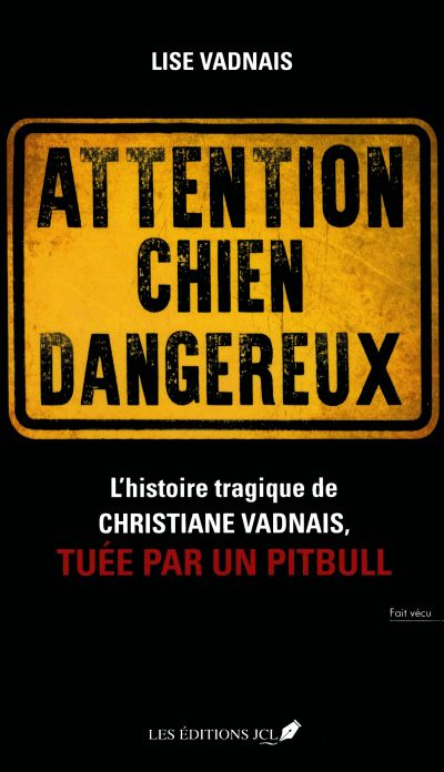 Attention chien dangereux : histoire tragique de Christiane Vadnais, tuée par un pitbull