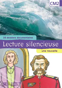 Lecture silencieuse, CM2 : 16 dossiers documentaires, une nouvelle