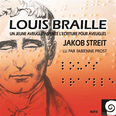 Louis Braille : un jeune aveugle invente l'écriture pour aveugles