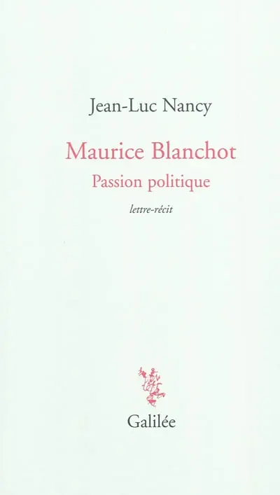 Maurice Blanchot, passion politique : lettre-récit