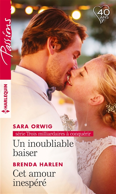 Un inoubliable baiser : trois milliardaires à conquérir. Cet amour inespéré
