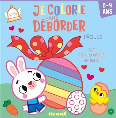 Je colorie sans déborder (2-4 ans) : Pâques : Avec gros contours en relief