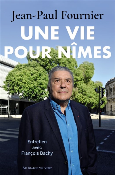 Une vie pour Nîmes : entretien avec François Bachy