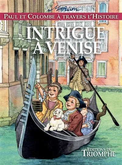 Paul et Colombe à travers l'histoire. Vol. 9. Intrigue à Venise