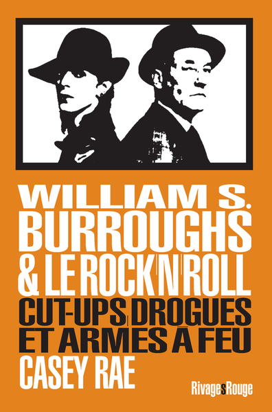William S. Burroughs & le rock'n'roll : cut-ups, drogue et armes à feu