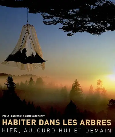 Habiter dans les arbres : hier, aujourd'hui et demain