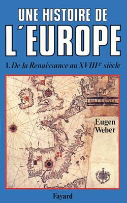 Une Histoire de l'Europe : hommes, cultures et sociétés de la Renaissance à nos jours. Vol. 1. De la Renaissance au XVIIIe siècle