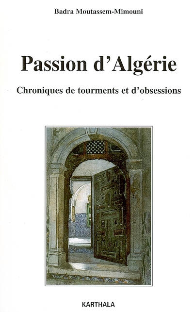 Passion d'Algérie : chroniques de tourments et d'obsessions