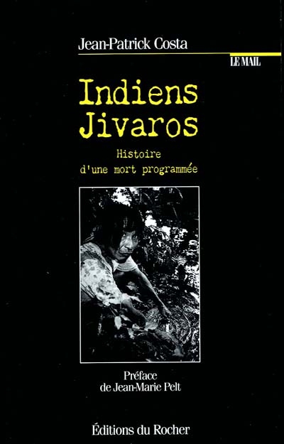 Indiens Jivaros, histoire d'une mort programmée