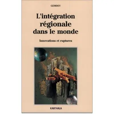 L'Intégration régionale dans le monde : innovations et ruptures