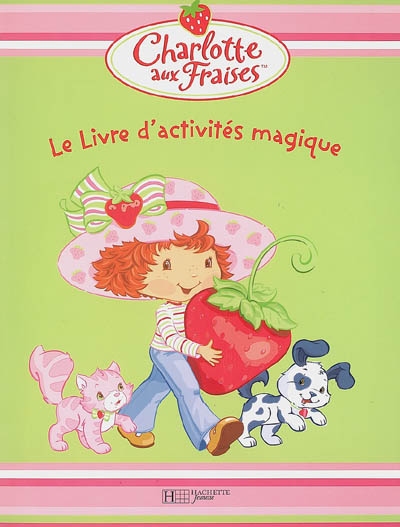 Le livre d'activités magique : Charlotte aux fraises