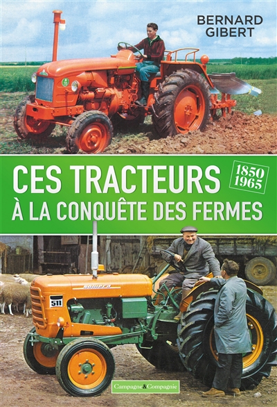 Ces tracteurs à la conquête des fermes, 1850-1965