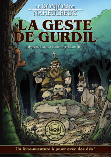 Le donjon de Naheulbeuk. La geste de Gurdil : un livre-aventure à jouer avec des dés !