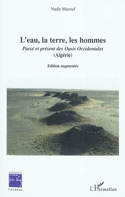 L'eau, la terre, les hommes : passé et présent des oasis occidentales (Algérie)