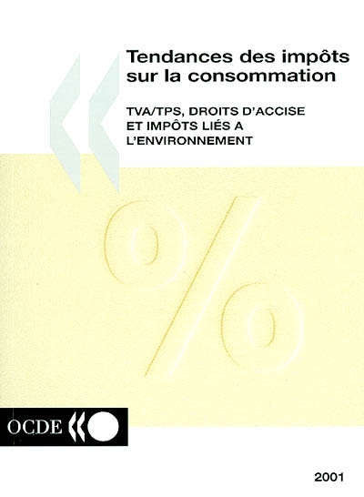 Tendances des impôts sur la consommation, 2001 : TVA-TPS, droits d'accise et impôts liés à l'environnement