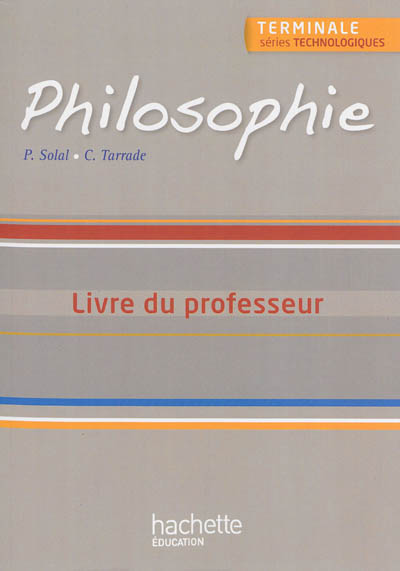 Philosophie, terminale séries technologiques : livre du professeur