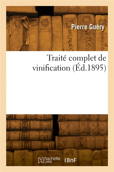 Traité complet de vinification