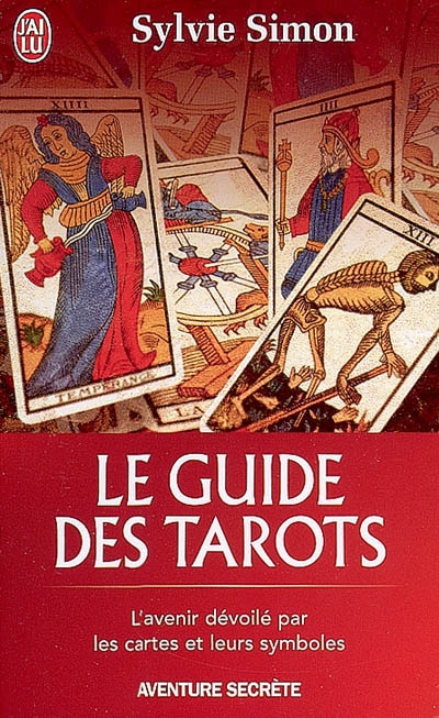 Le guide des tarots : l'avenir dévoilé par les cartes et leurs symboles