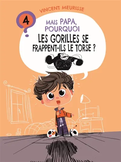 Mais Papa, pourquoi les gorilles se frappent-ils le torse ?