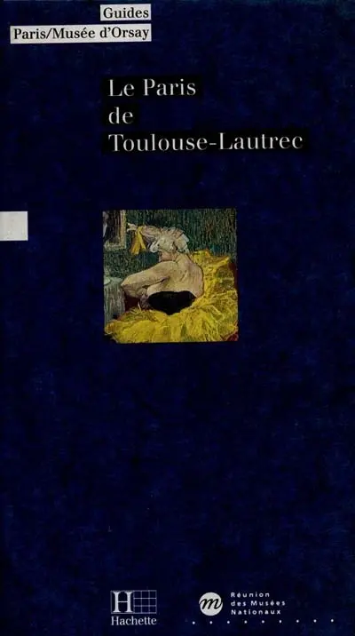 Le Paris de Toulouse-Lautrec