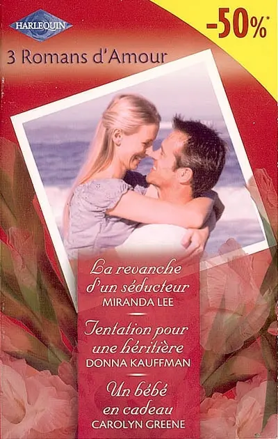 La revanche d'un séducteur. Tentation pour une héritière. Un bébé en cadeau