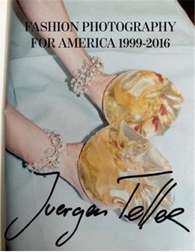 Juergen Teller Fashion Photography for America 1999/2016