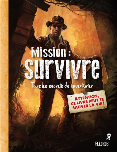 Mission : survivre : tous les secrets de l'aventurier